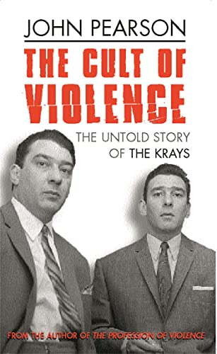 The Cult of Violence: The Untold Story of the Krays (9780752847948) by Pearson, John