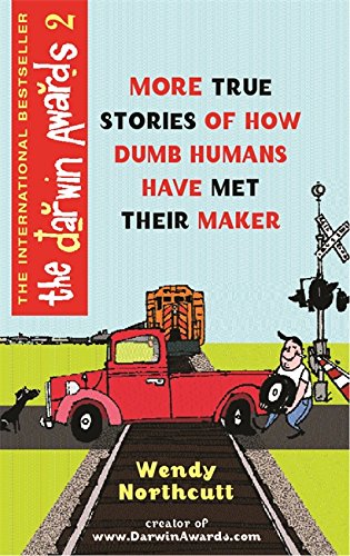 Beispielbild fr The Darwin Awards 2: 180 More True Stories of How Dumb Humans Have Met Their Maker zum Verkauf von WorldofBooks