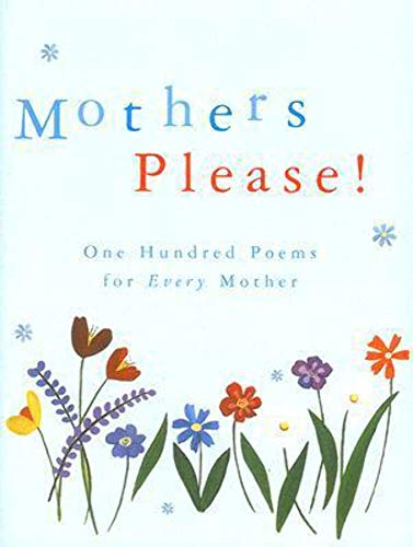 Stock image for Mothers Please! One Hundred Poems for Every Mother for sale by AwesomeBooks
