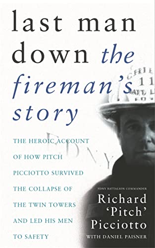 Beispielbild fr Last Man Down: The Fireman's Story: The Heroic Account of How Pitch Picciotto Survived the Collapse of the Twin Towers and Led His Men to Safety zum Verkauf von WorldofBooks
