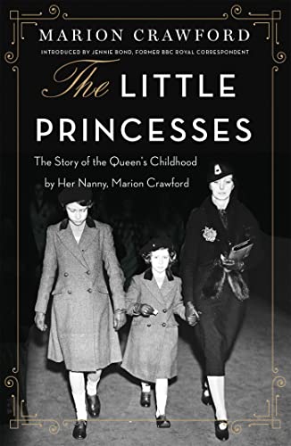 Beispielbild fr The Little Princesses: The extraordinary story of the Queen's childhood by her Nanny zum Verkauf von WorldofBooks