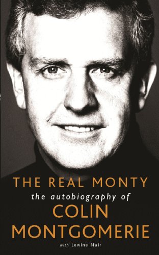 Stock image for The Real Monty: The Autobiography of Colin Montgomerie for sale by AwesomeBooks