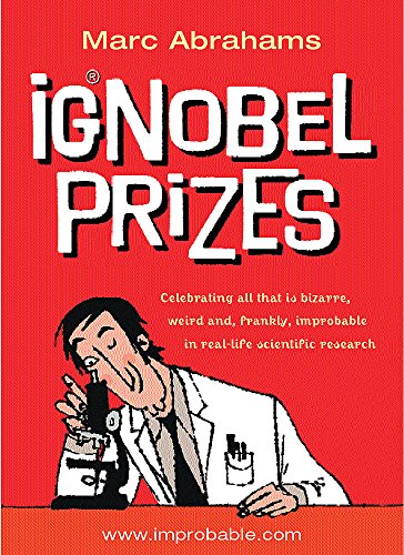 Stock image for Ig Nobel Prizes : The Annals of Improbable Research for sale by AwesomeBooks