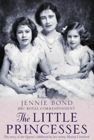 9780752851952: The Little Princesses: The Story of the Queen's Childhood By Her Nanny