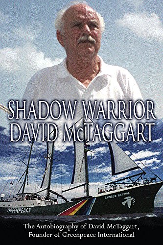 Imagen de archivo de SHADOW WARRIOR: THE AUTOBIOGRAPHY OF GREENPEACE INTERNATIONAL FOUNDER DAVID MCTAGGART by DAVID MCTAGGART (2002-05-03) a la venta por ThriftBooks-Atlanta