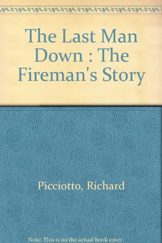 9780752852669: Last Man Down: The Fireman's Story: The Heroic Account of How Pitch Picciotto Survived the Collapse of the Twin Tow: The Fireman's Story - The Heroic ... of the Twin Towers and Lead His Men to Safety