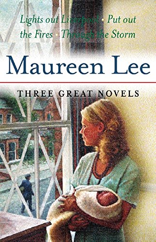 Imagen de archivo de Maureen Lee: Three Great Novels: Lights Out at Liverpool, Put Out the Fires, Through the Storm a la venta por ThriftBooks-Atlanta