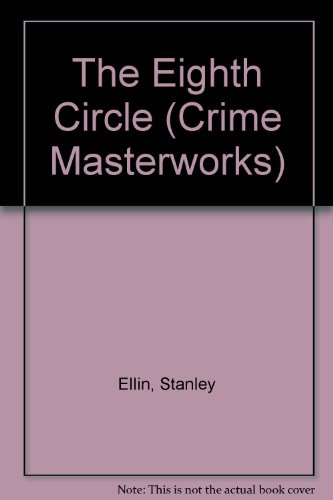 The Eighth Circle (CRIME MASTERWORKS) (9780752853307) by Stanley Ellin