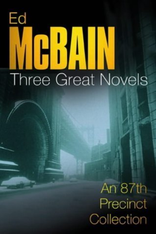 Stock image for Ed McBain: Three Great Novels: Lullaby, Vespers, Widows (87th Precinct) for sale by WorldofBooks