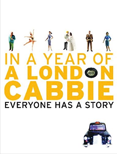 Beispielbild fr A London Cabbie: In A Year of A London Cabbie Everyone Has A Story zum Verkauf von WorldofBooks