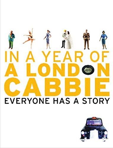 Imagen de archivo de A London Cabbie: In a Year of a London Cabbie, Everyone Has a Story a la venta por PsychoBabel & Skoob Books