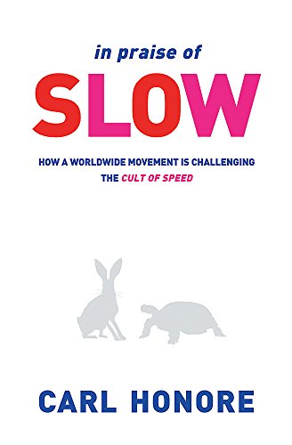 Imagen de archivo de In Praise of Slow : How a Worldwide Movement Is Challenging the C a la venta por Hawking Books