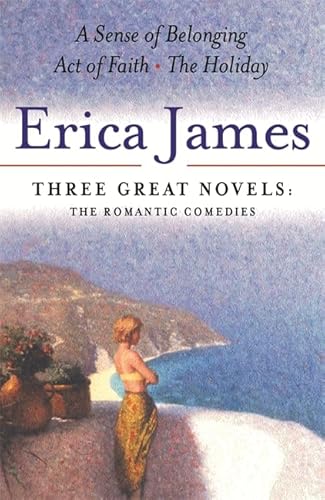 9780752856582: Erica James: Three Great Novels: The Romantic Comedies: A Sense of Belonging, Act of Faith, The Holiday