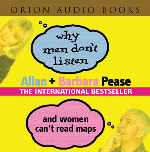 Why Men Don't Listen and Women Can't Read Maps: How We're Different and What to Do About It (9780752857596) by Allan Pease