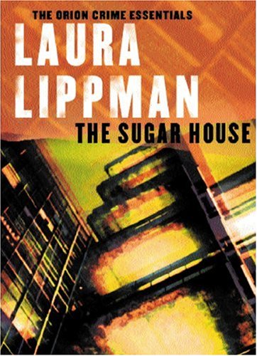 The Sugar House: Crime Essentials (CRIME ESSENTIALS) (9780752858241) by Laura Lippman