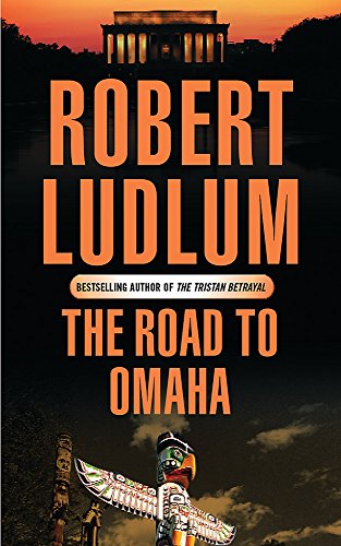 The Road to Omaha (9780752858487) by Robert Ludlum