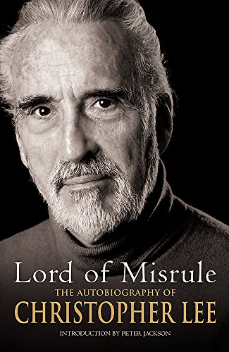 Lord of Misrule: The Autobiography of Christopher Lee - Lee, Christopher