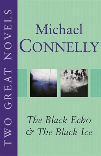 Imagen de archivo de Michael Connelly: Two Great Novels: "The Black Echo", "The Black Ice" a la venta por AwesomeBooks
