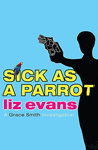 9780752859811: Sick as a Parrot (A Grace Smith Investigation)