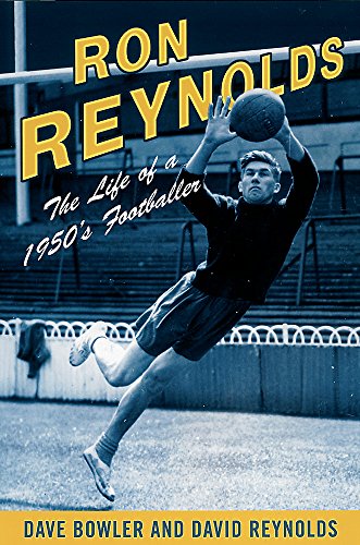 Imagen de archivo de Ron Reynolds: The Life of a 1950's Footballer: The Life of a 1950s Journeyman Footballer a la venta por Goldstone Books
