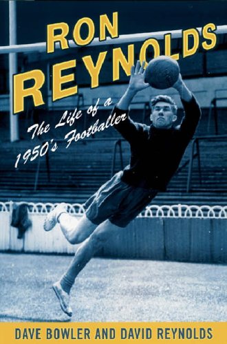 Stock image for Ron Reynolds: The Life of a 1950's Footballer: The Life of a 1950s Journeyman Footballer for sale by Goldstone Books
