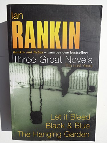 Beispielbild fr Ian Rankin - Three Great Novels : Lost Years - Let It Bleed - Black and Blue - The Hanging Garden zum Verkauf von Better World Books