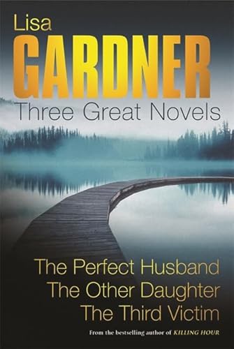 Beispielbild fr Lisa Gardner: Three Great Novels: The Perfect Husband, The Other Daughter, The Third Victim zum Verkauf von WorldofBooks