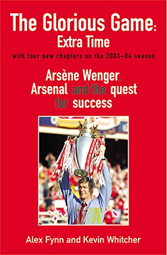 Beispielbild fr The Glorious Game: Extra Time: Arsene Wenger, Arsenal and the Quest for Success zum Verkauf von Reuseabook