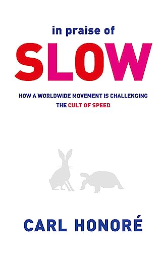Imagen de archivo de In Praise of Slow: How a Worldwide Movement Is Challenging the Cult of Speed. Carl Honor a la venta por SecondSale