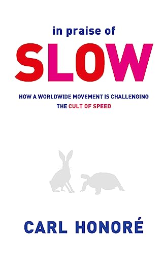 Stock image for In Praise of Slow: How a Worldwide Movement Is Challenging the Cult of Speed. Carl Honor for sale by GF Books, Inc.