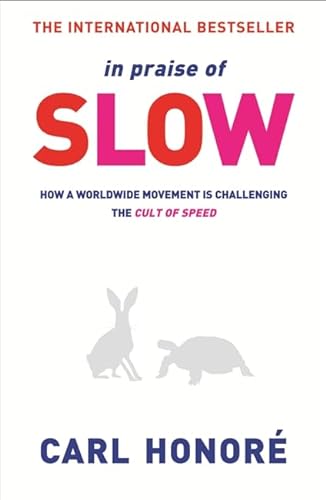 Stock image for In Praise of Slow : How a Worldwide Movement Is Challenging the Cult of Speed for sale by SecondSale