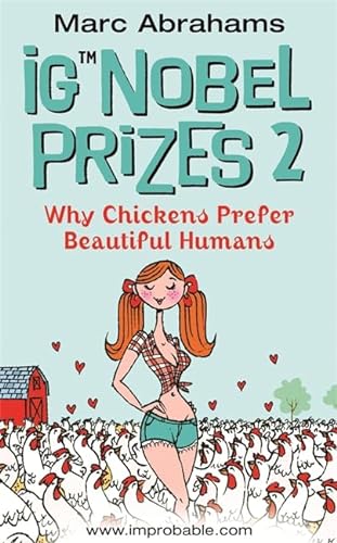 Beispielbild fr Ig Nobel Prizes 2: Why Chickens Prefer Beautiful Humans zum Verkauf von WorldofBooks