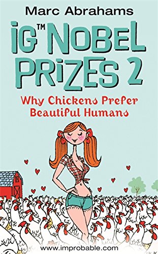 9780752864617: Ig Nobel Prizes 2: Why Chickens Prefer Beautiful Humans
