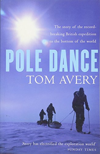 Beispielbild fr Pole Dance: The story of the record-breaking British expedition to the bottom of the World zum Verkauf von WorldofBooks
