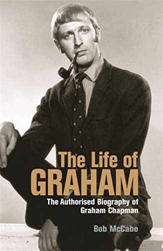 Imagen de archivo de The Life of Graham: The Authorised Biography of Graham Chapman a la venta por SecondSale