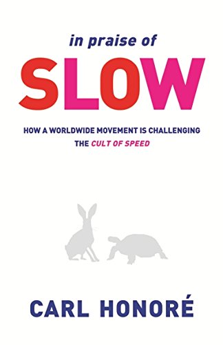 Imagen de archivo de In Praise of Slow : How a Worldwide Movement Is Challenging the Cult of Speed a la venta por Better World Books Ltd