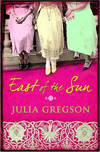 East of the Sun - Julia Gregson