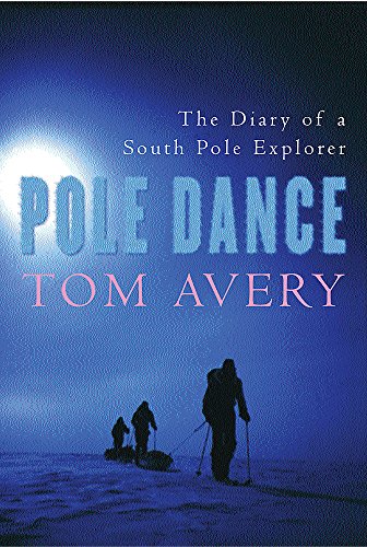 Stock image for Pole Dance: The story of the record-breaking British expedition to the bottom of the world for sale by WorldofBooks