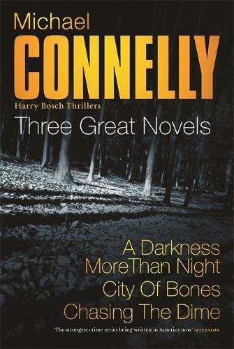 Stock image for Michael Connelly: Three Great Novels: His Latest Bestsellers: "A Darkness More Than Night", " City of Bones", "Lost Light" for sale by medimops