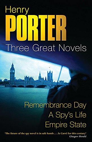 Beispielbild fr Henry Porter: Three Great Novels: Remembrance Day, A Spy's Life, Empire State zum Verkauf von WorldofBooks