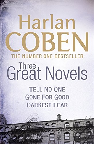 Stock image for Harlan Coben: Three Great Novels: The Bestsellers: Darkest Fear, Gone For Good, Tell No One: "Tell No One", "Gone for Good", "Darkest Fear" (Great Novels) for sale by Goldstone Books