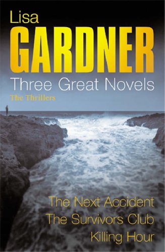 Stock image for Lisa Gardner: Three Great Novels: The Thrillers: The Next Accident, The Survivor's Club, The Killing Hour for sale by WorldofBooks
