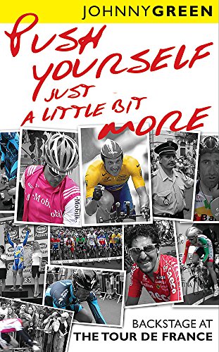 Stock image for Push Yourself Just A Little Bit More: Backstage at Le Tour de France: Backstage at the Tour De France for sale by AwesomeBooks