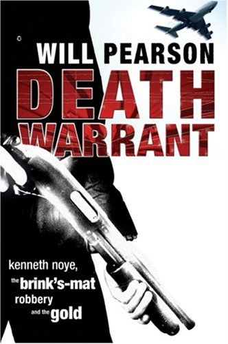 Stock image for Death Warrant: Kenneth Noye, the Brink's-Mat Robbery And The Gold for sale by WorldofBooks
