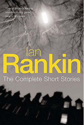 Beispielbild fr Ian Rankin: The Complete Short Stories: A Good Hanging, Beggars Banquet, Atonement zum Verkauf von WorldofBooks