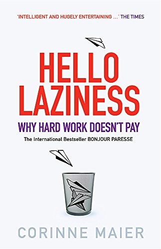 Stock image for Hello Laziness: Why Hard Work Doesn't Pay for sale by AwesomeBooks