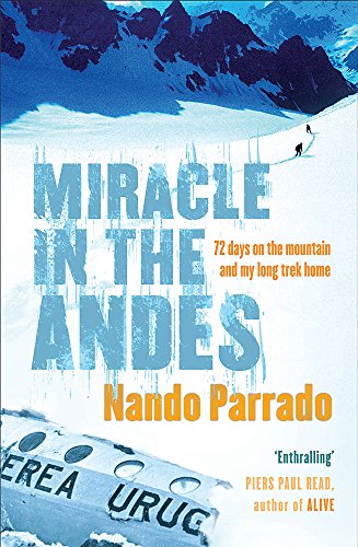 Beispielbild fr Miracle In The Andes: 72 Days on the Mountain and My Long Trek Home zum Verkauf von The Mill Bookshop