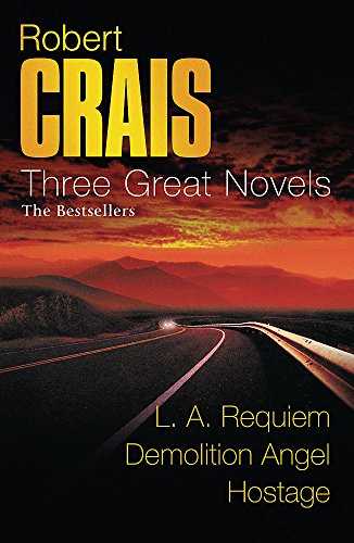 Imagen de archivo de Robert Crais: Three Great Novels: The Bestsellers: LA Requiem, Demolition Angel, Hostage a la venta por WorldofBooks