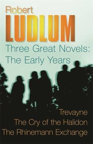 Beispielbild fr Robert Ludlum: Three Great Novels: The Early Years: Trevayne, The Cry of the Halidon, The Rhinemann Exchange zum Verkauf von medimops