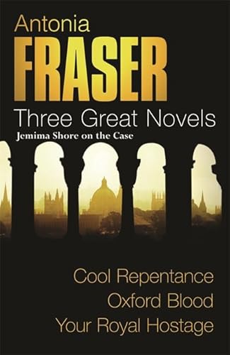 Beispielbild fr Antonia Fraser: Three Great Novels: Jemima Shore On The Case: Cool Repentance, Oxford Blood, Your Royal Hostage zum Verkauf von WorldofBooks